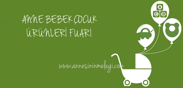 Anne, Bebek ve Çocuk Ürünleri Fuarı Anne Bebek Çocuk Ürünleri Fuarı