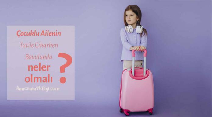 Çocuklu tatil acil durum ihtiyaç listesi