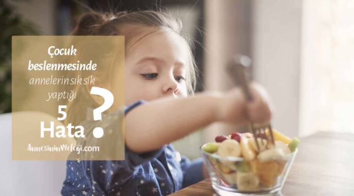 Çocuk beslenmesinde annelerin yaptığı 5 hata