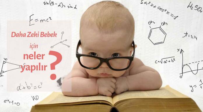 Daha zeki bebek için neler yapılır? Daha zeki bebekler için Bebeklerin Beyin Gelişimini Artırmanın 11 Yolu