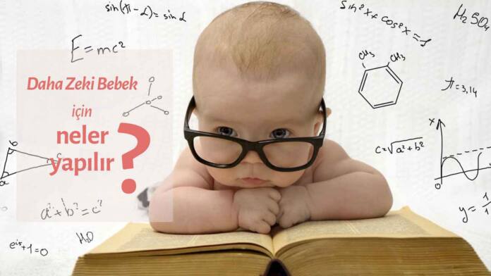 Daha zeki bebek için neler yapılır? Daha zeki bebekler için Bebeklerin Beyin Gelişimini Artırmanın 11 Yolu